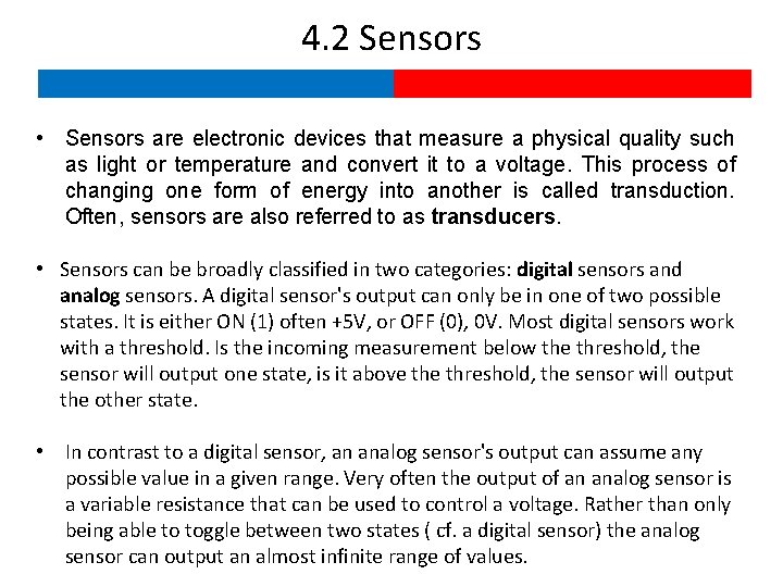 4. 2 Sensors • Sensors are electronic devices that measure a physical quality such