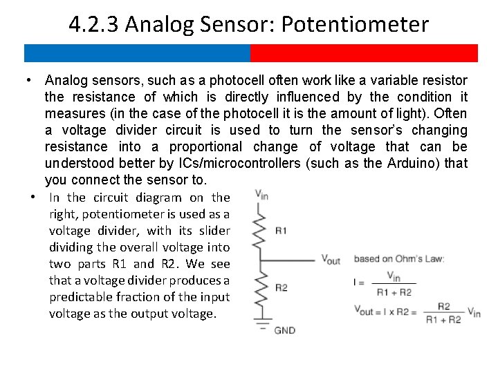 4. 2. 3 Analog Sensor: Potentiometer • Analog sensors, such as a photocell often