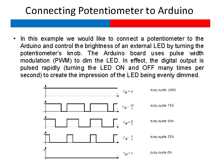 Connecting Potentiometer to Arduino • In this example we would like to connect a