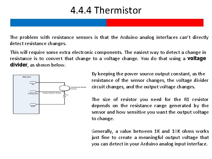 4. 4. 4 Thermistor The problem with resistance sensors is that the Arduino analog