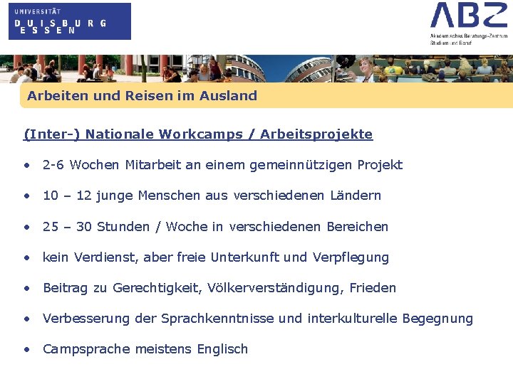 Arbeiten und Reisen im Ausland (Inter-) Nationale Workcamps / Arbeitsprojekte • 2 -6 Wochen