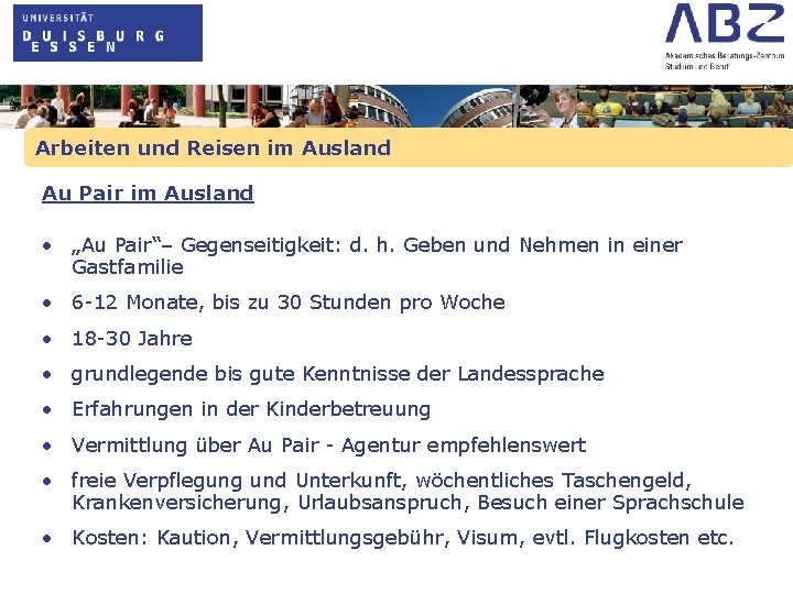 Arbeiten und Reisen im Ausland Au Pair im Ausland • „Au Pair“– Gegenseitigkeit: d.