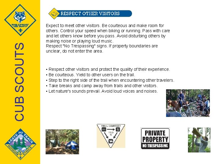 CUB SCOUTS Expect to meet other visitors. Be courteous and make room for others.