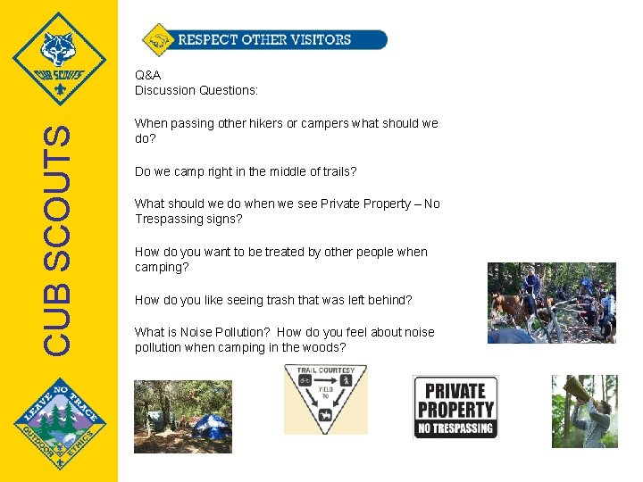 CUB SCOUTS Q&A Discussion Questions: When passing other hikers or campers what should we