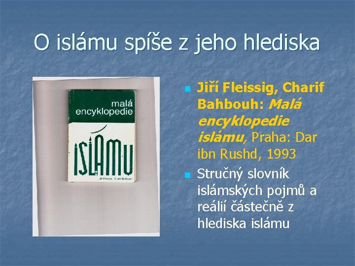 O islámu spíše z jeho hlediska n Jiří Fleissig, Charif Bahbouh: Malá encyklopedie islámu,