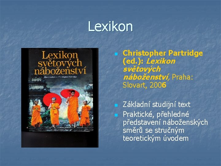 Lexikon n Christopher Partridge (ed. ): Lexikon světových náboženství, Praha: Slovart, 2006 n n