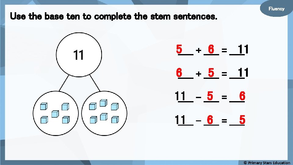 Use the base ten to complete the stem sentences. 5_____ + _____ 6 =
