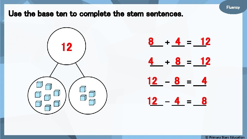 Use the base ten to complete the stem sentences. 12 8_____ + _____ 4