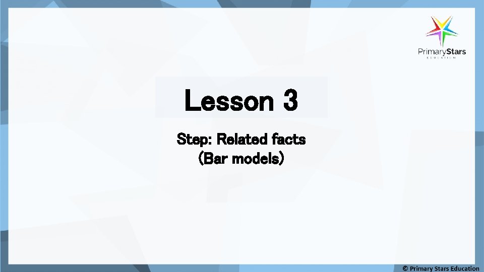 Lesson 3 Step: Related facts (Bar models) 