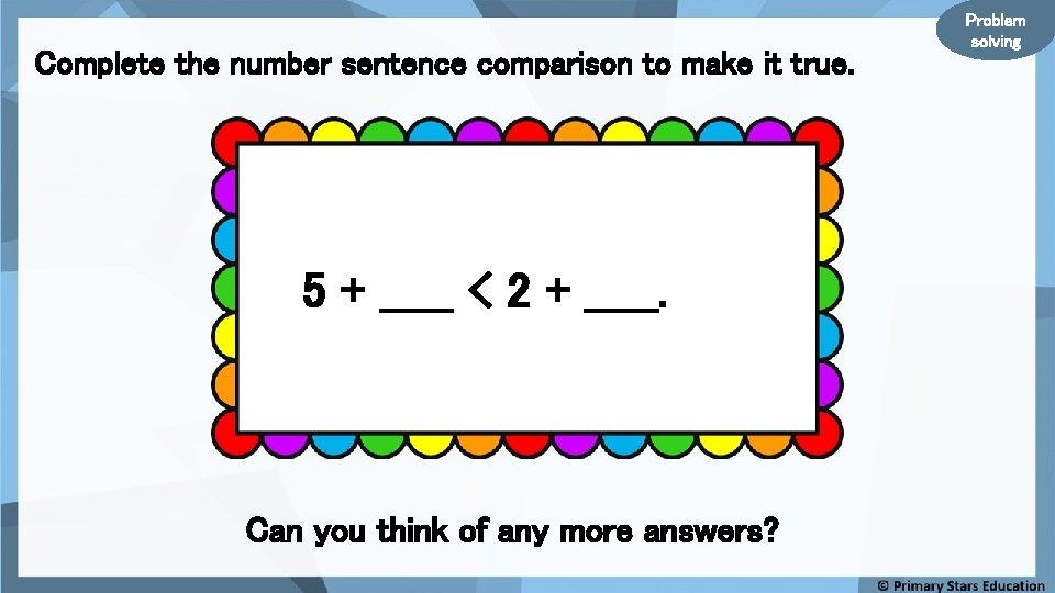 Complete the number sentence comparison to make it true. 5 + _____ < 2