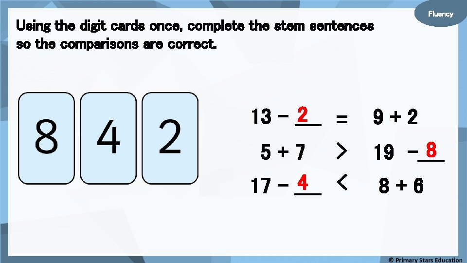 Fluency Using the digit cards once, complete the stem sentences so the comparisons are