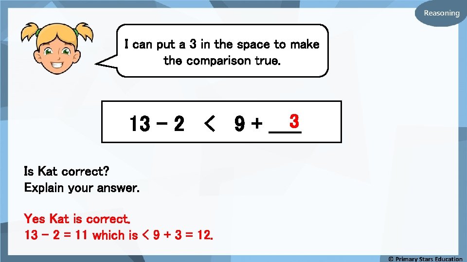 I can put a 3 in the space to make the comparison true. 3