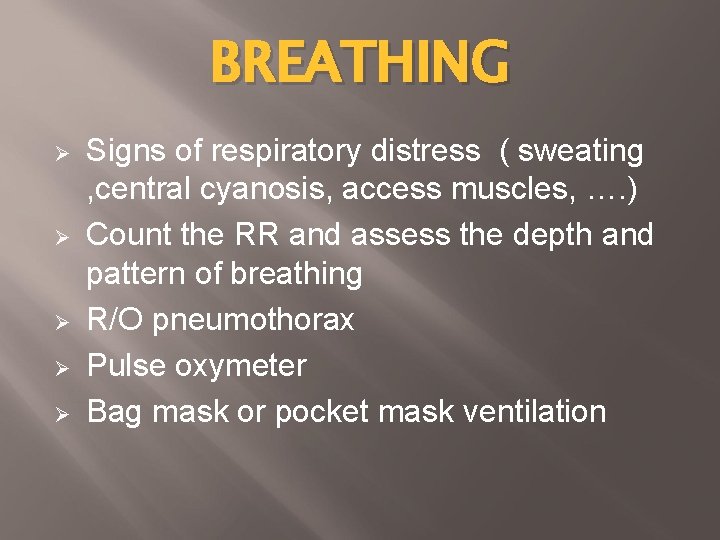 BREATHING Ø Ø Ø Signs of respiratory distress ( sweating , central cyanosis, access