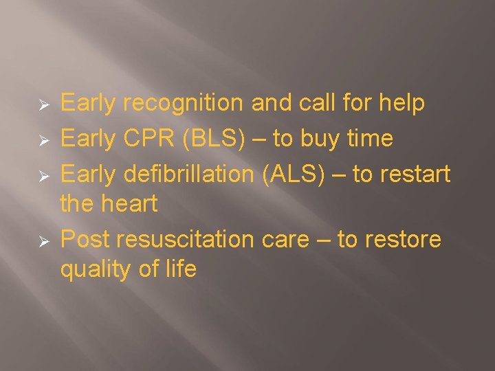 Ø Ø Early recognition and call for help Early CPR (BLS) – to buy