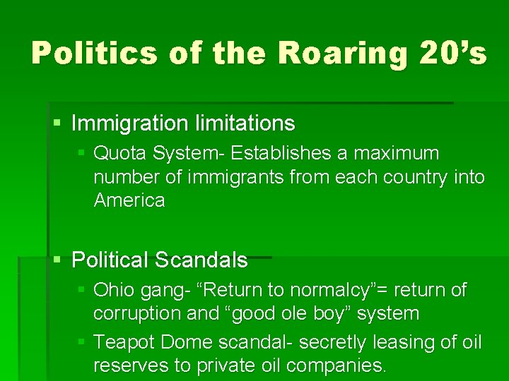 Politics of the Roaring 20’s § Immigration limitations § Quota System- Establishes a maximum