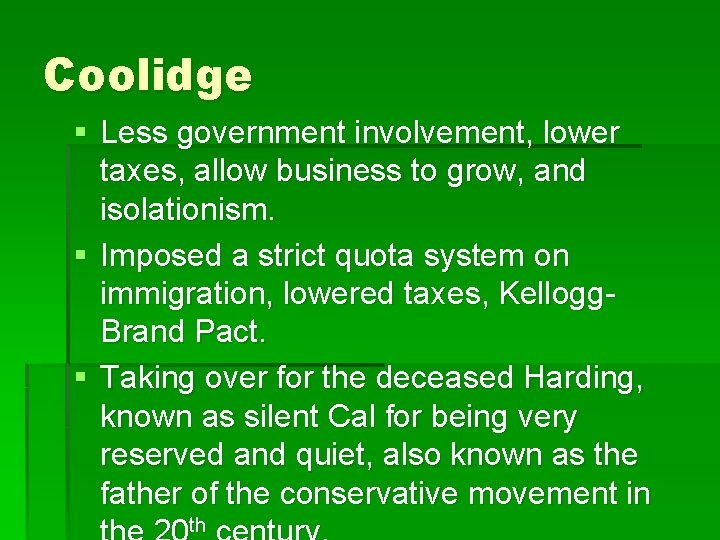 Coolidge § Less government involvement, lower taxes, allow business to grow, and isolationism. §