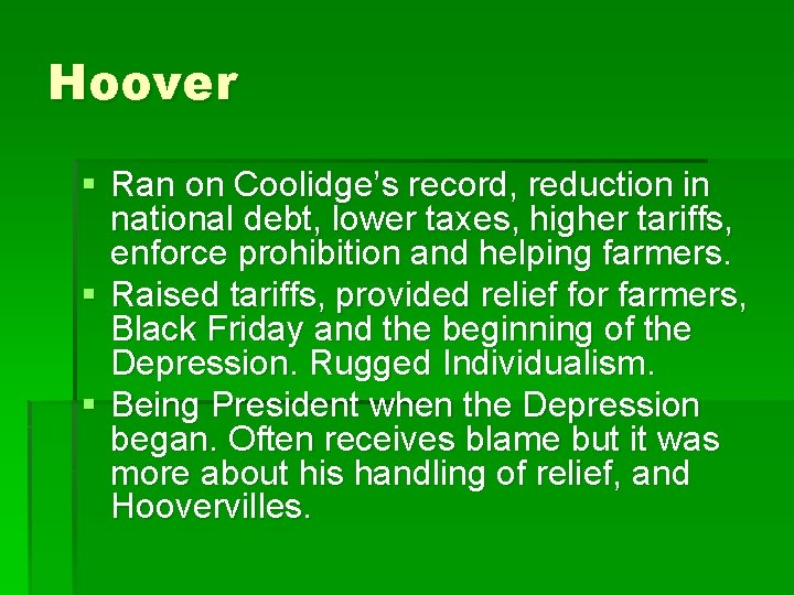 Hoover § Ran on Coolidge’s record, reduction in national debt, lower taxes, higher tariffs,