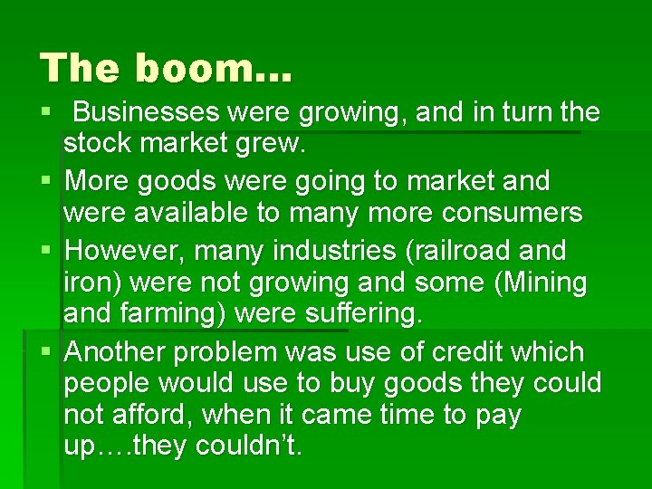 The boom… § Businesses were growing, and in turn the stock market grew. §