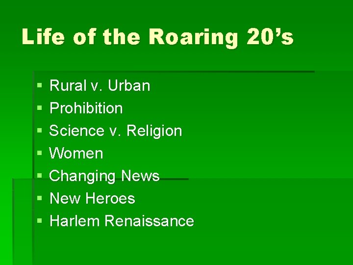 Life of the Roaring 20’s § § § § Rural v. Urban Prohibition Science