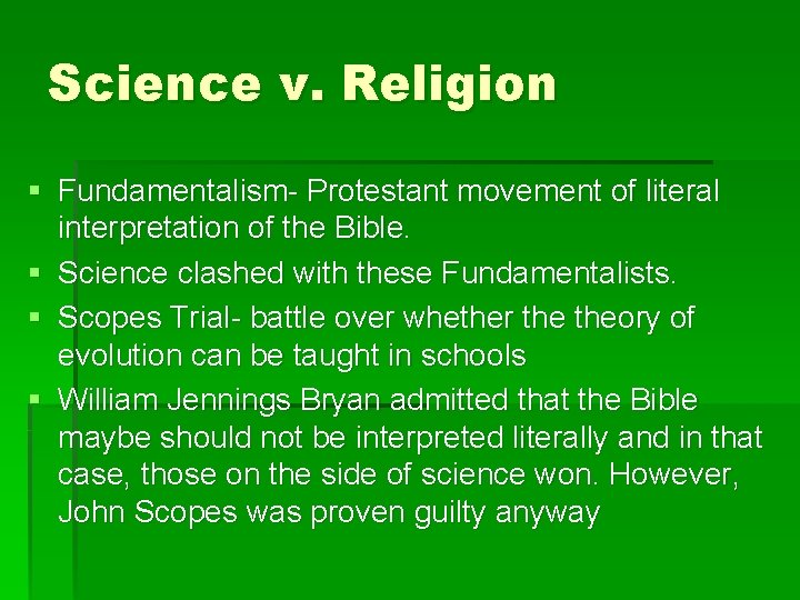 Science v. Religion § Fundamentalism- Protestant movement of literal interpretation of the Bible. §