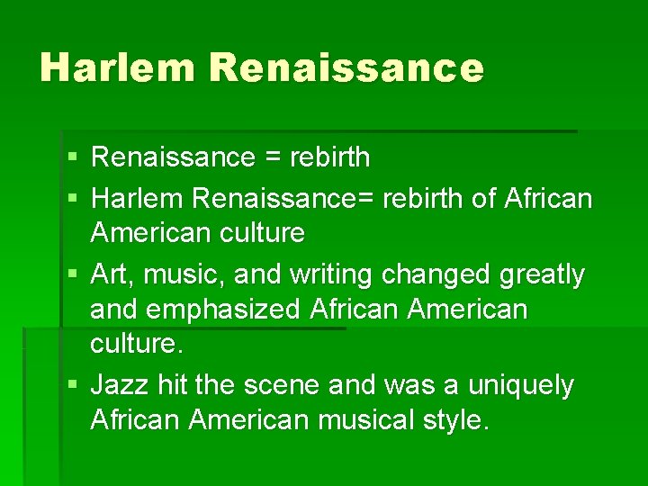 Harlem Renaissance § Renaissance = rebirth § Harlem Renaissance= rebirth of African American culture
