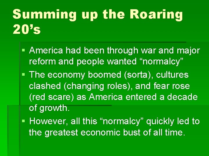 Summing up the Roaring 20’s § America had been through war and major reform