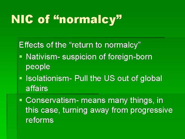 NIC of “normalcy” Effects of the “return to normalcy” § Nativism- suspicion of foreign-born