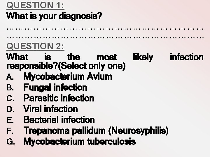 QUESTION 1: What is your diagnosis? ………………………………………………………… QUESTION 2: What is the most likely