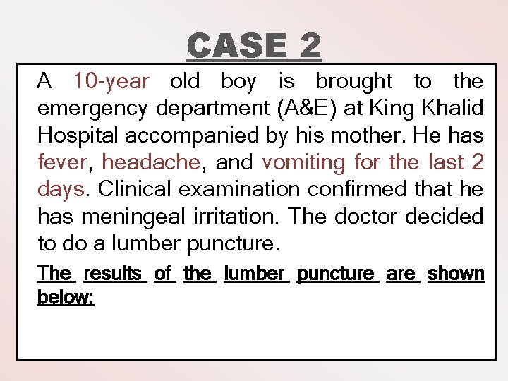 CASE 2 A 10 -year old boy is brought to the emergency department (A&E)