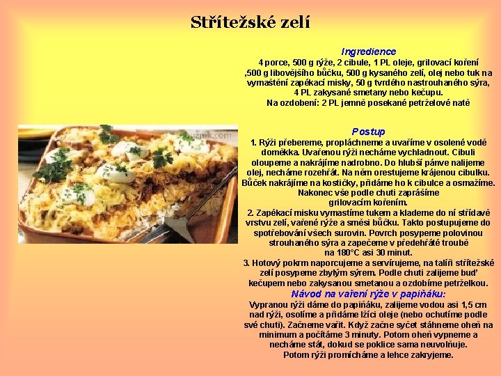 Střítežské zelí Ingredience 4 porce, 500 g rýže, 2 cibule, 1 PL oleje, grilovací