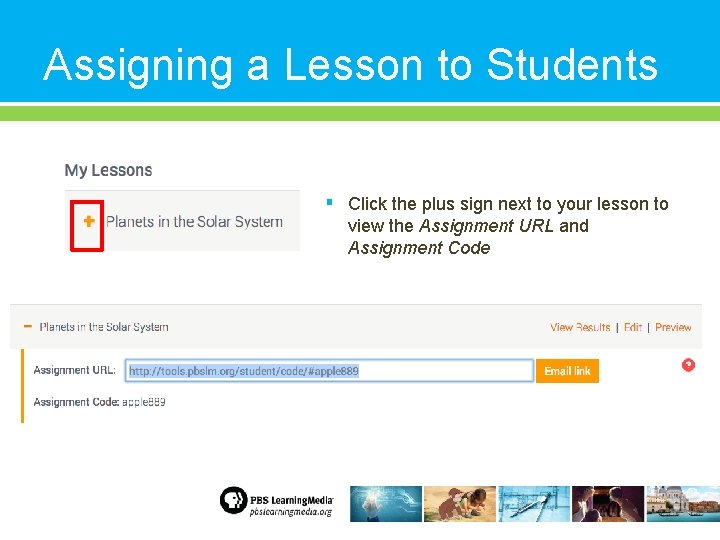 Assigning a Lesson to Students ▪ Click the plus sign next to your lesson