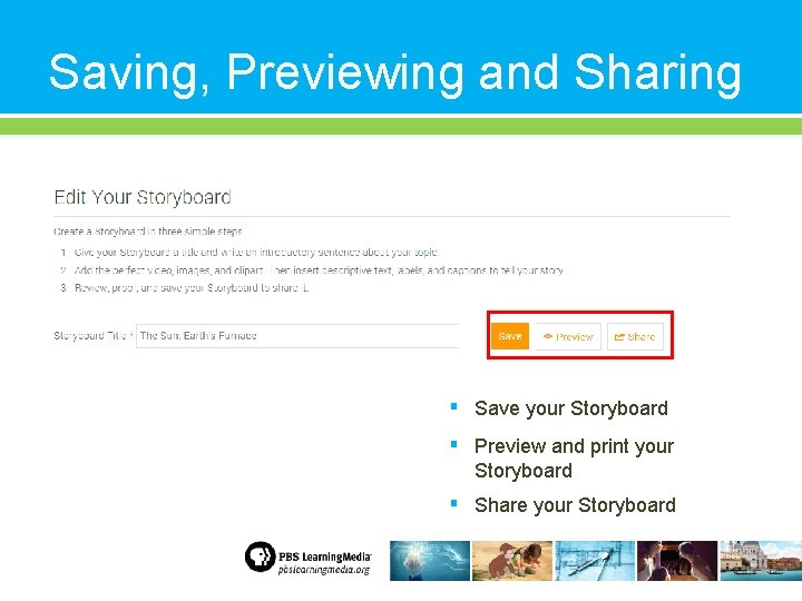 Saving, Previewing and Sharing ▪ ▪ Save your Storyboard ▪ Share your Storyboard Preview