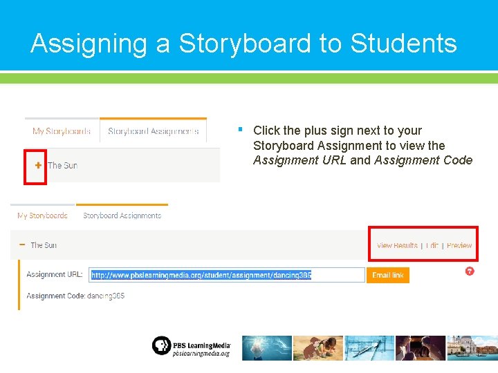 Assigning a Storyboard to Students ▪ Click the plus sign next to your Storyboard