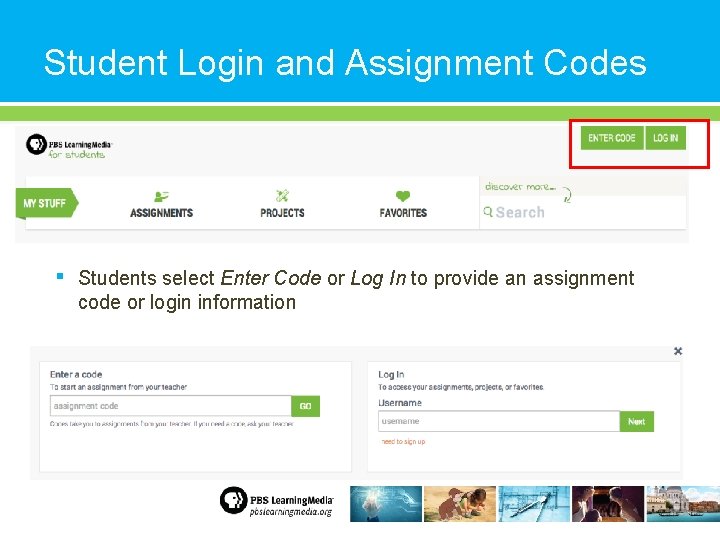 Student Login and Assignment Codes ▪ Students select Enter Code or Log In to