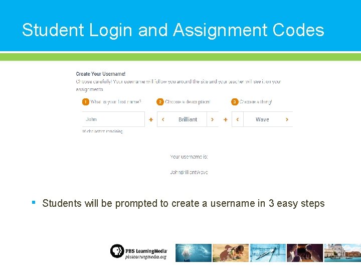 Student Login and Assignment Codes ▪ Students will be prompted to create a username