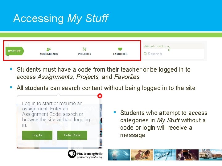 Accessing My Stuff ▪ Students must have a code from their teacher or be