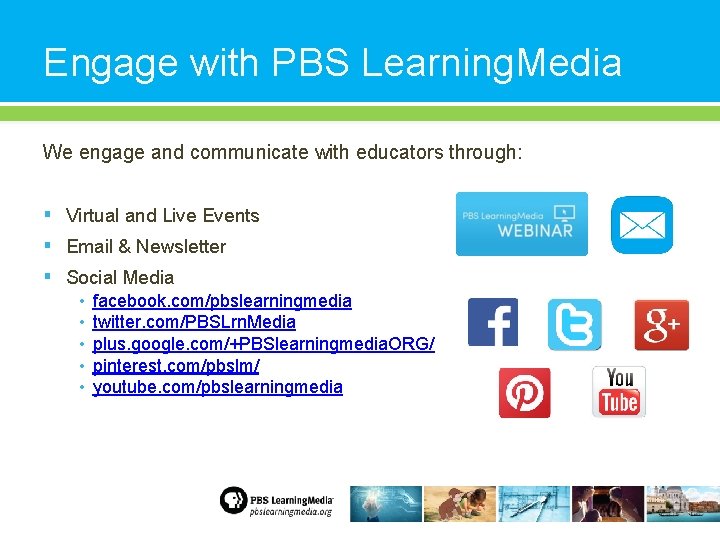 Engage with PBS Learning. Media We engage and communicate with educators through: ▪ ▪