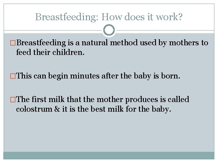 Breastfeeding: How does it work? �Breastfeeding is a natural method used by mothers to