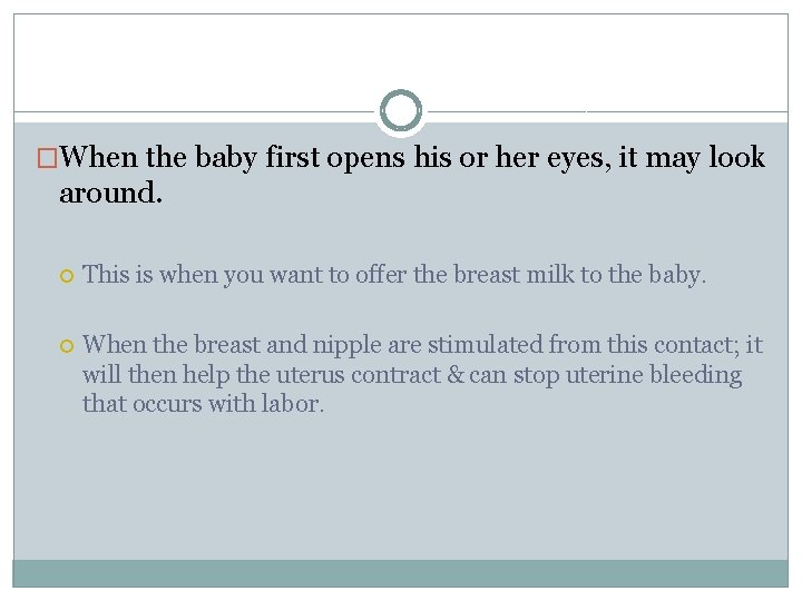 �When the baby first opens his or her eyes, it may look around. This