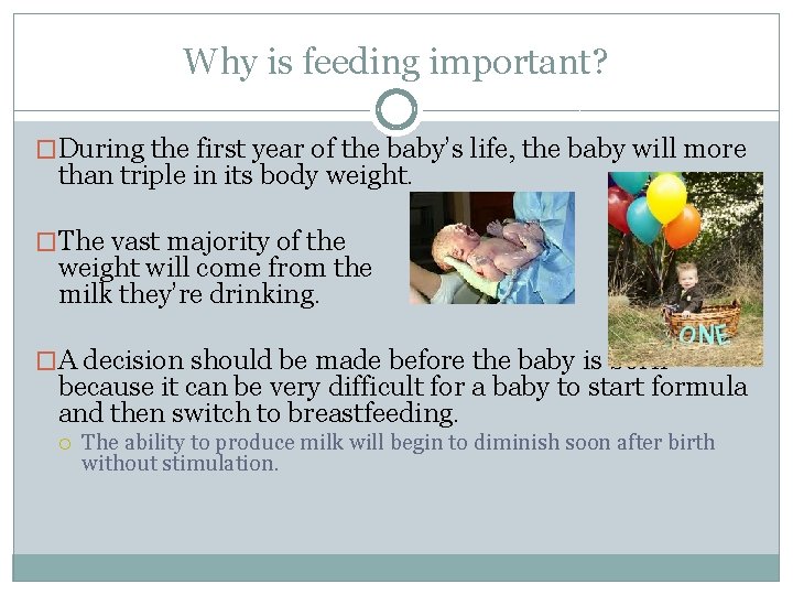 Why is feeding important? �During the first year of the baby’s life, the baby