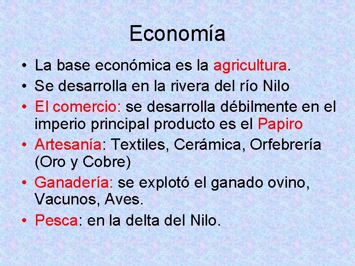 Economía • La base económica es la agricultura. • Se desarrolla en la rivera