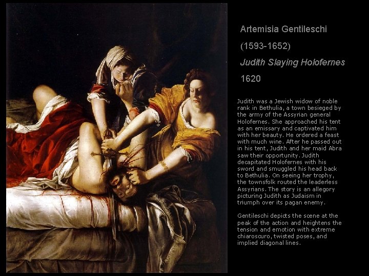 Artemisia Gentileschi (1593 -1652) Judith Slaying Holofernes 1620 Judith was a Jewish widow of