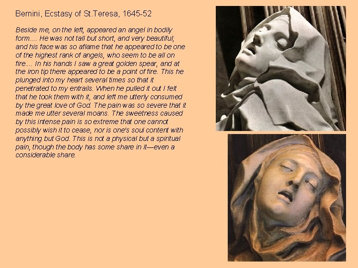 Bernini, Ecstasy of St. Teresa, 1645 -52 Beside me, on the left, appeared an