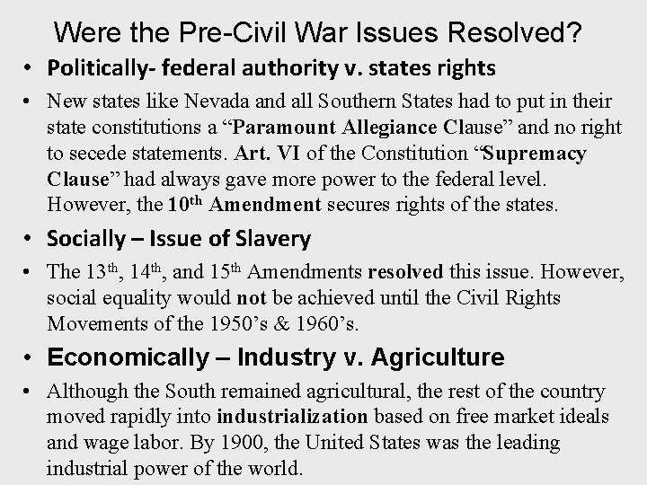 Were the Pre-Civil War Issues Resolved? • Politically- federal authority v. states rights •