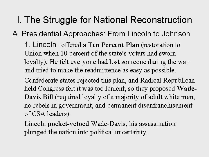 I. The Struggle for National Reconstruction A. Presidential Approaches: From Lincoln to Johnson 1.