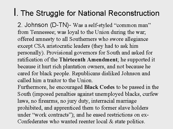 I. The Struggle for National Reconstruction 2. Johnson (D-TN)- Was a self-styled “common man”