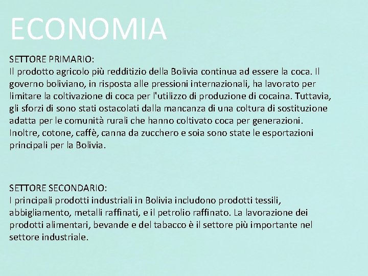 ECONOMIA SETTORE PRIMARIO: Il prodotto agricolo più redditizio della Bolivia continua ad essere la