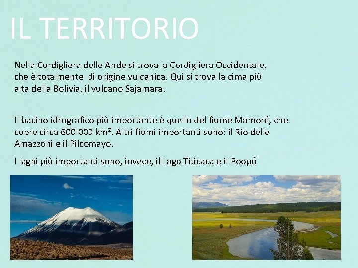 IL TERRITORIO Nella Cordigliera delle Ande si trova la Cordigliera Occidentale, che è totalmente