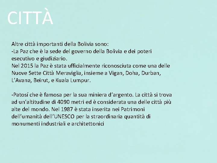 CITTÀ Altre città importanti della Bolivia sono: -La Paz che è la sede del