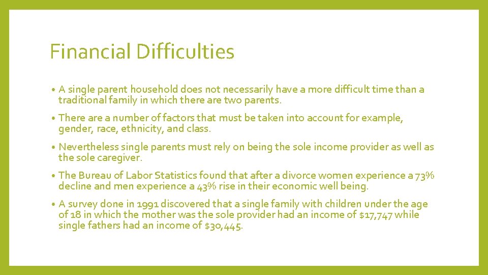 Financial Difficulties • A single parent household does not necessarily have a more difficult